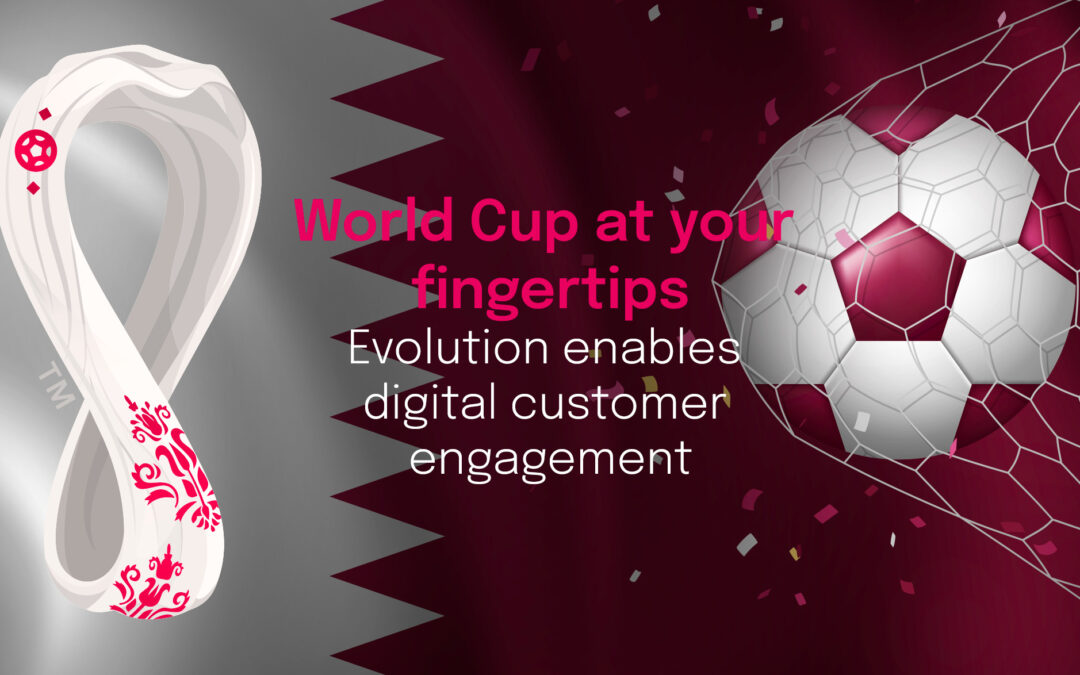 World Cup at your fingertips – Evolution enables digital customer engagement